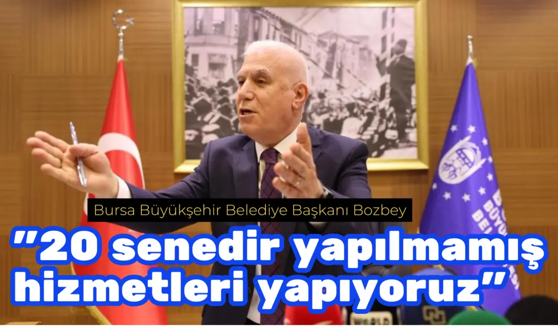 Bursa Büyükşehir Belediye Başkanı Mustafa Bozbey, Büyükşehir Belediye Meclisi’nde kentin