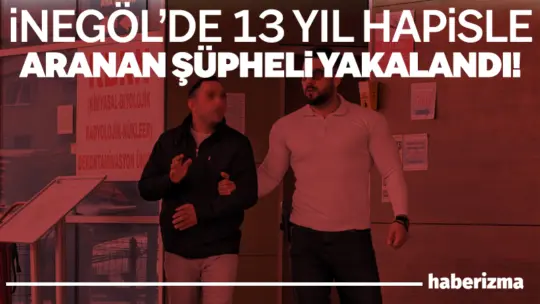 Bursa’nın İnegöl ilçesinde hakkında kesinleşmiş hapis cezası bulunan şahıs polis