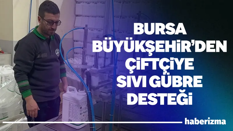 Bursa Büyükşehir Belediyesinin çiftçilere yüzde 50 indirimle sunduğu sıvı gübreler
