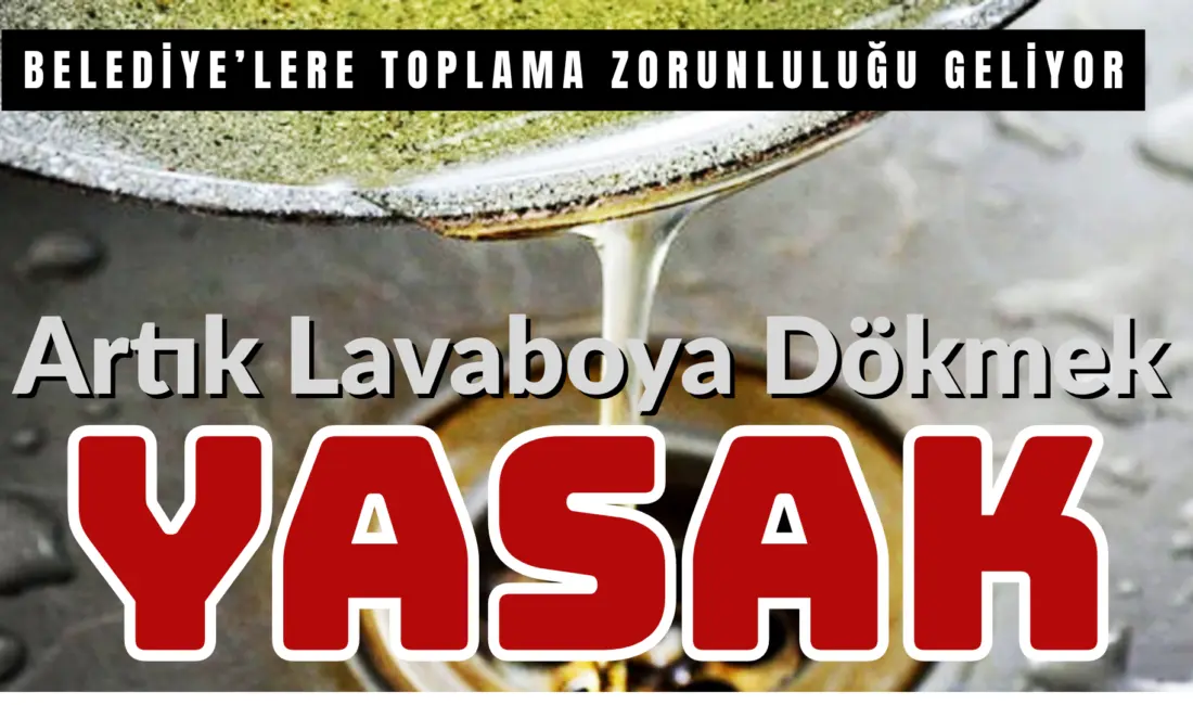 Sıfır atık kapsamında yeni düzenlemeyle evlerde atık bilgisel yağların lavaboya