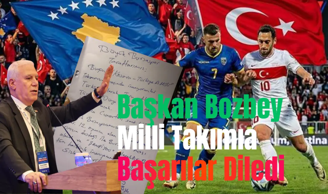 Bursa Büyükşehir Belediye Başkanı Mustafa Bozbey, Milli Takımın Kosava ile