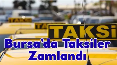 Bursa’da taksi ücretlerine zam yapıldı. Yeni ücret tarifesine göre taksimetre
