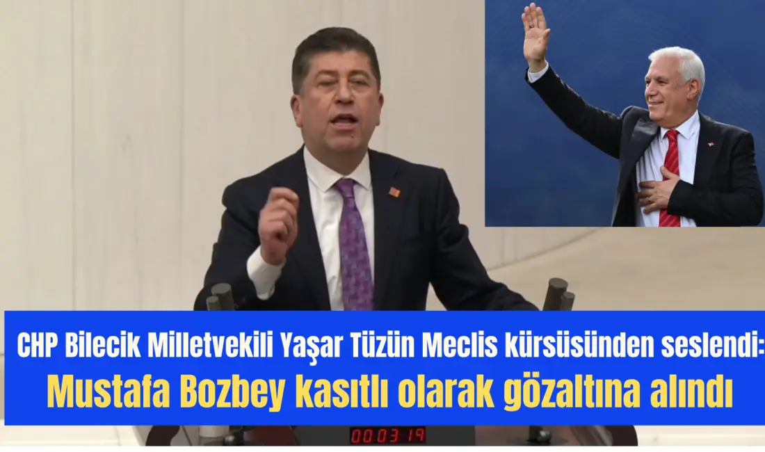 CHP Bilecik Milletvekili Yaşar Tüzün TBMM   Meclis kürsüsünden yaptığı konuşmasında