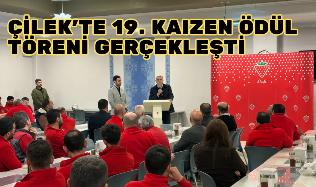 Çilek’te sürekli iyileştirme kültürünün önemli bir parçası haline gelen Kaizen