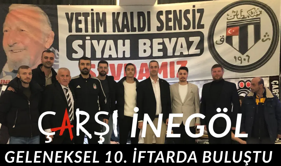 Çarşı İnegöl Beşiktaş taraftar grubu düzenledikleri 10. İftar yemeği ile