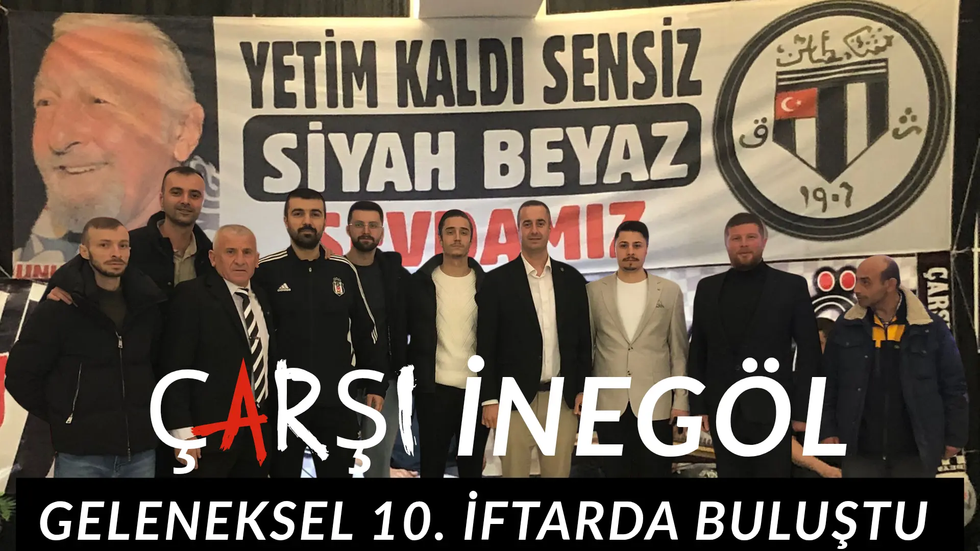 Çarşı İnegöl Beşiktaş taraftar grubu düzenledikleri 10. İftar yemeği ile