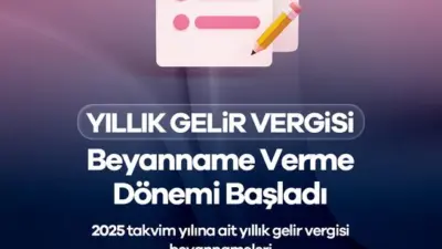 2025 yılına ilişkin yıllık gelir vergisi beyannamesi verme süreci başladı.