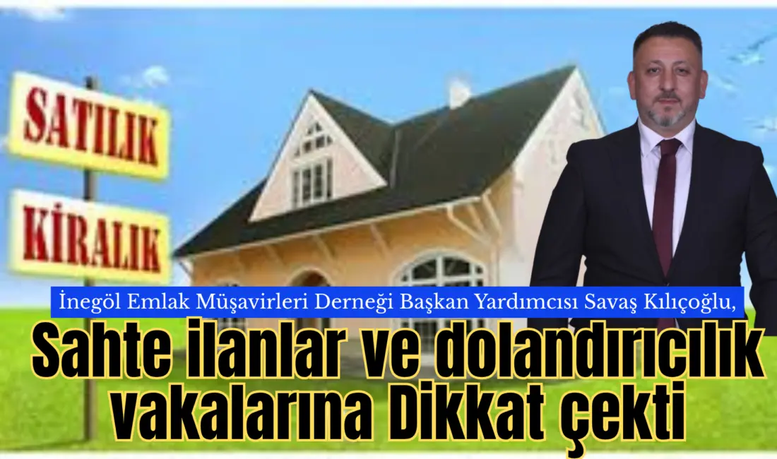 Son dönemde artan sahte ilanlar ve dolandırıcılık vakaları, gayrimenkul ve