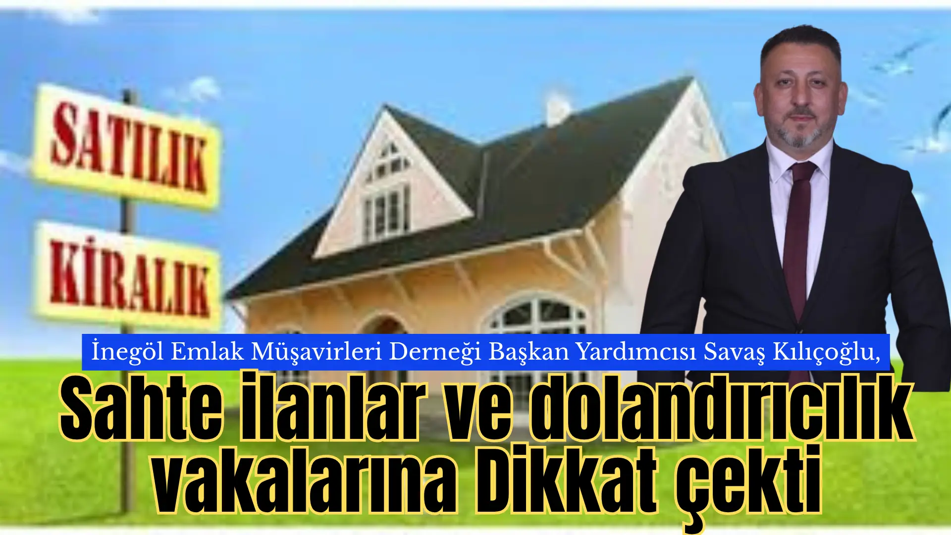 Son dönemde artan sahte ilanlar ve dolandırıcılık vakaları, gayrimenkul ve
