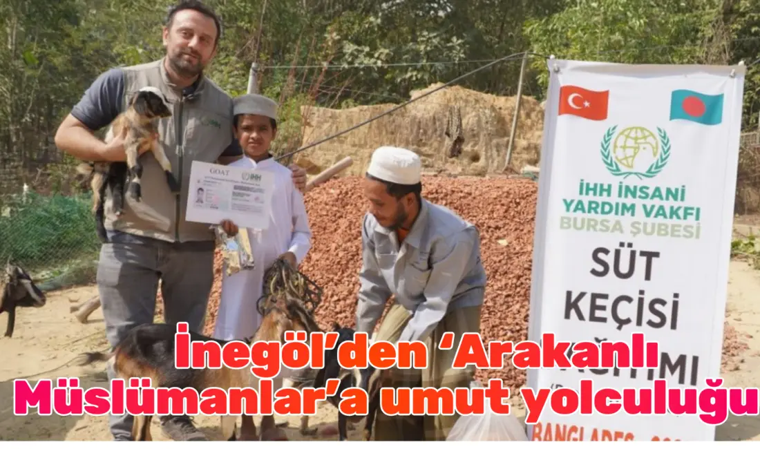 İnegöl’den ‘Arakanlı Müslümanlar’a umut yolculuğu &nbsp; İHH İnsani Yardım Vakfı