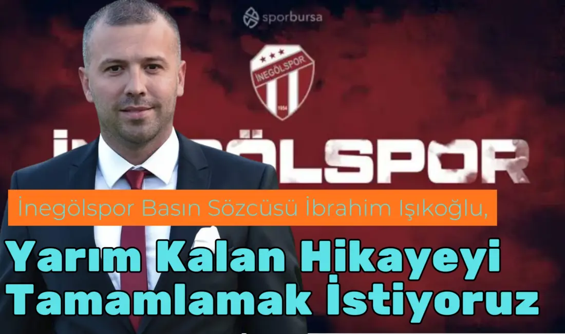 Sultan Su İnegölspor Basın Sözcüsü İbrahim Işıkoğlu, Pazar günü sahamızda