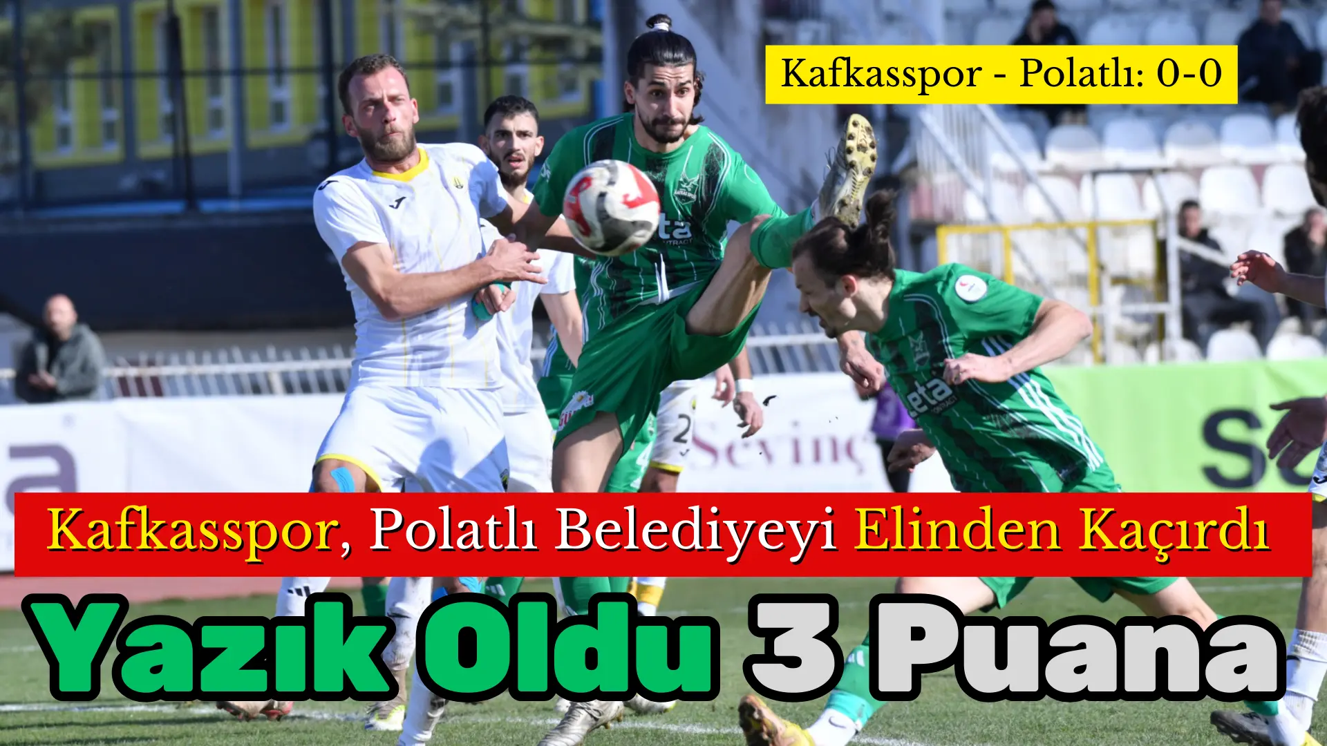 Kafkasspor bugün sahasında konuk ettiği 1926 Polatlı Belediyesporla 0-0 berabere