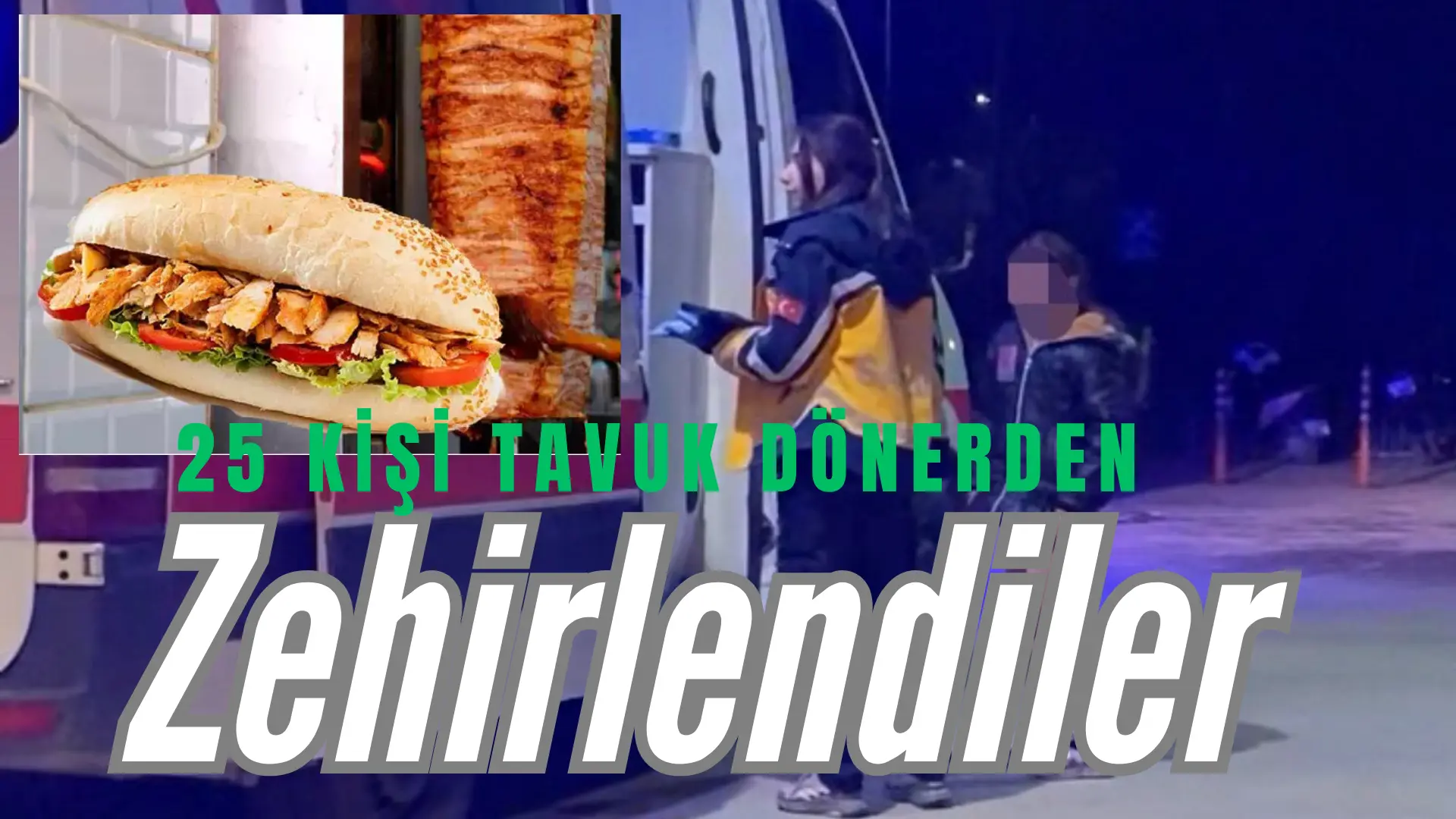 -Bursa’nın İnegöl ilçesinde farklı döner işletmelerinden tavuk döner yiyen 25