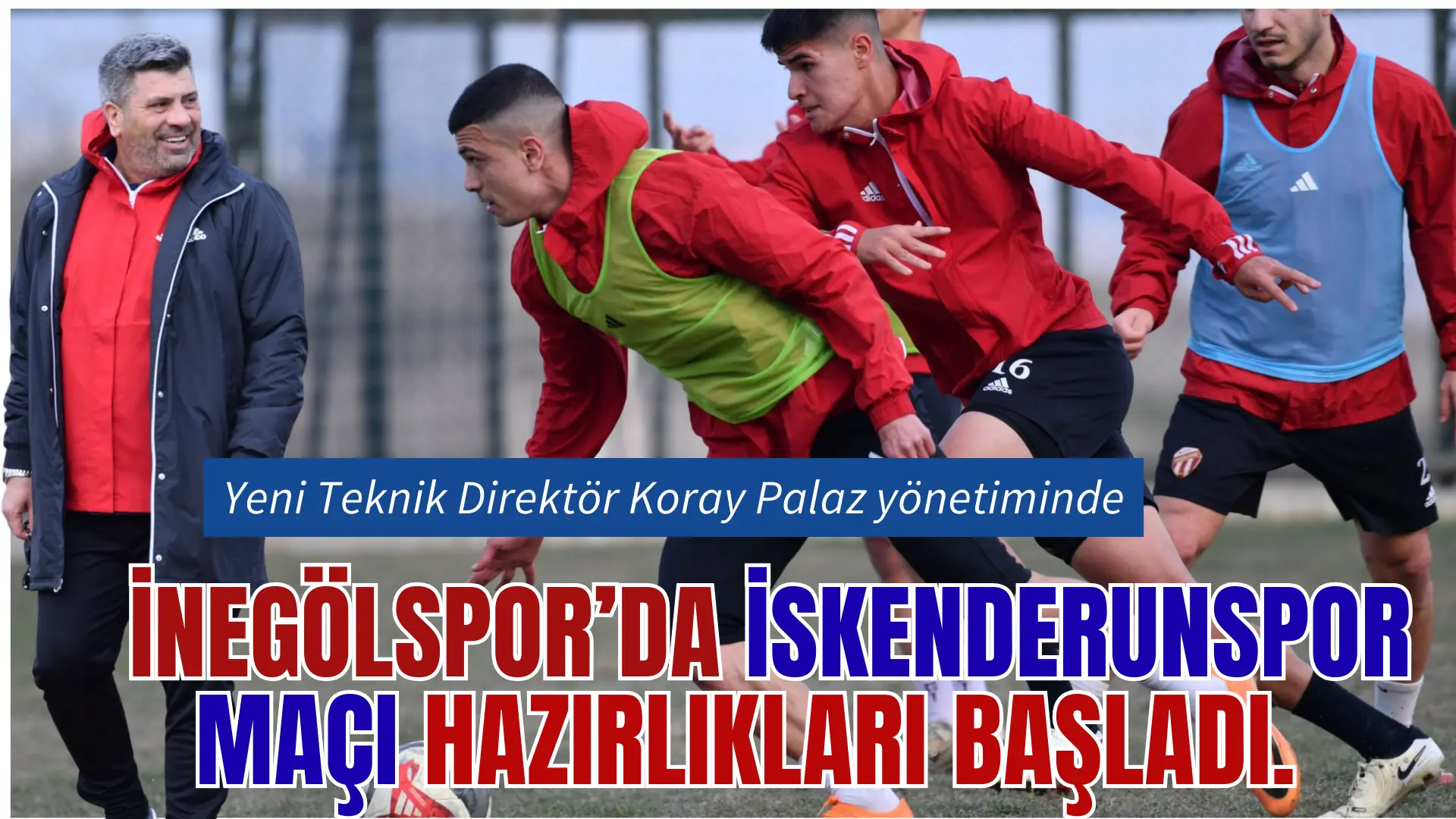 Sultansu İnegölspor’Salı günü deplasmanda karşılaşacağı İskenderunspor, maçı hazırlıklarına Teknik Direktör