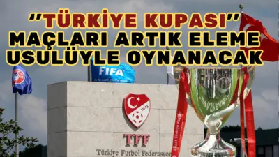 Türkiye Futbol Federasyonu,  2026-27 sezonundan itibaren Türkiye Kupası’nın eleme usulüne