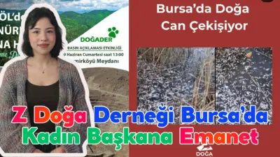 Çevreci gençlerin oluşturduğu Z Doğa Derneği’nin yeni başkanı Bursa Temsilcisi