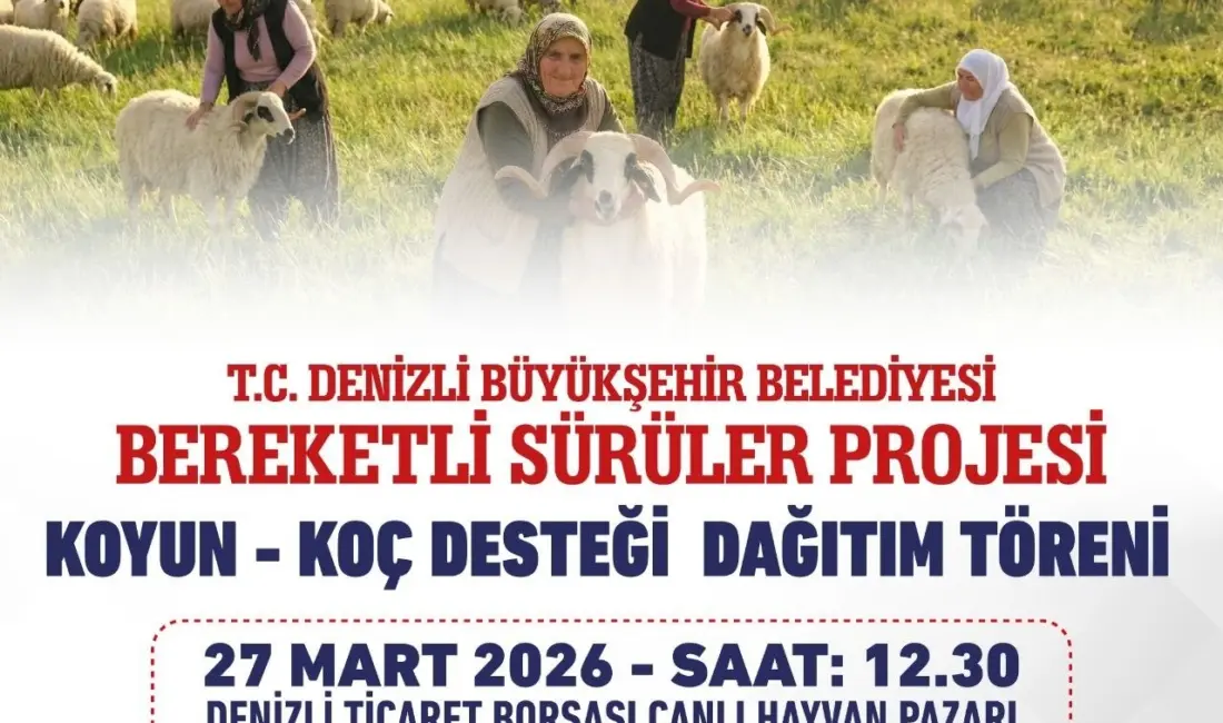 Denizli Büyükşehir Belediyesi’nin kırsal kalkınmayı destekleyen “Bereketli Sürüler Projesi” kapsamında