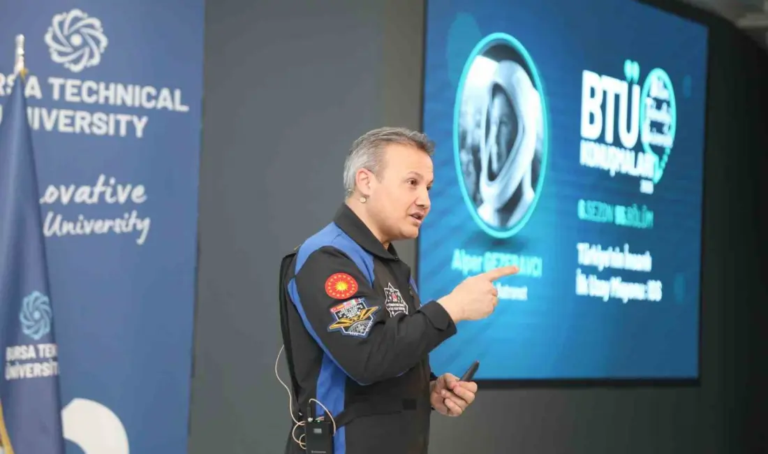 Türkiye’nin ilk astronotu Alper Gezeravcı, Bursa Teknik Üniversitesinde öğrencilerle buluşarak