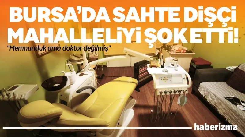 Bursa’nın Osmangazi ilçesinde, diş hekimi yetkisi olmadan sahte şekilde dişçilik