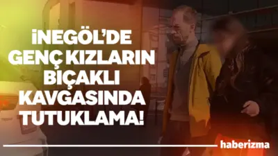 Bursa’nın İnegöl ilçesinde iki genç kız arasında çıkan bıçaklı kavgada