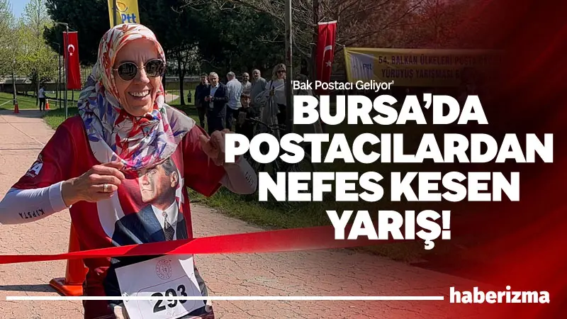 Bursa organize edilen 54. Balkan Ülkeleri Posta Dağıtıcıları Yürüyüş Yarışması