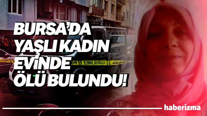 Bursa’nın Gemlik ilçesinde 65 yaşındaki kadın, evinde boğazı kesilerek öldürülmüş