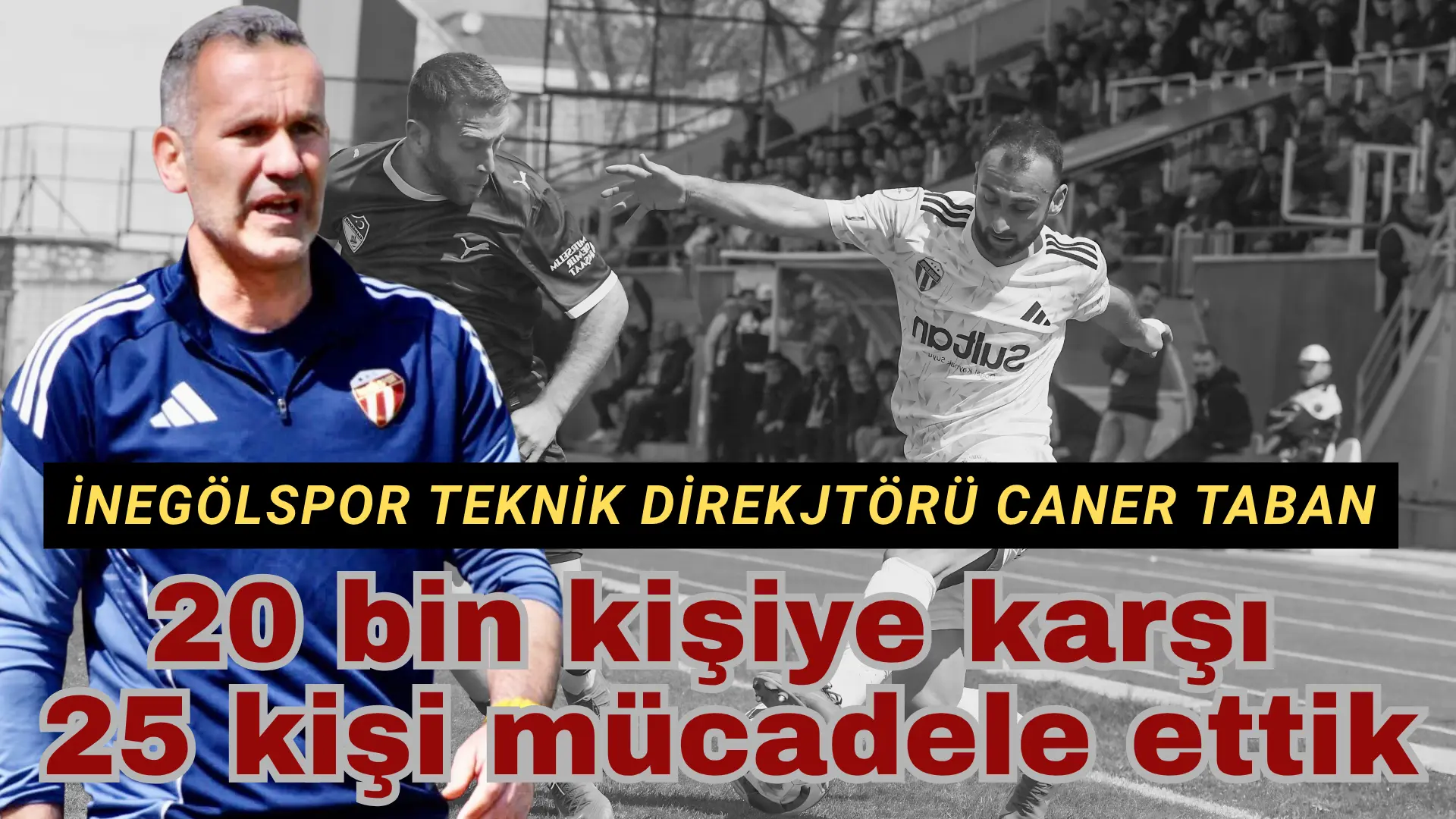 Sultan Su İnegölspor Teknik Sorumlusu Caner Taban, deplasmanda kazanılan 2-1’lik