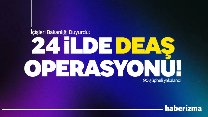 İçişleri Bakanlığı, 24 ilde DEAŞ Terör Örgütüne yönelik Jandarma tarafından