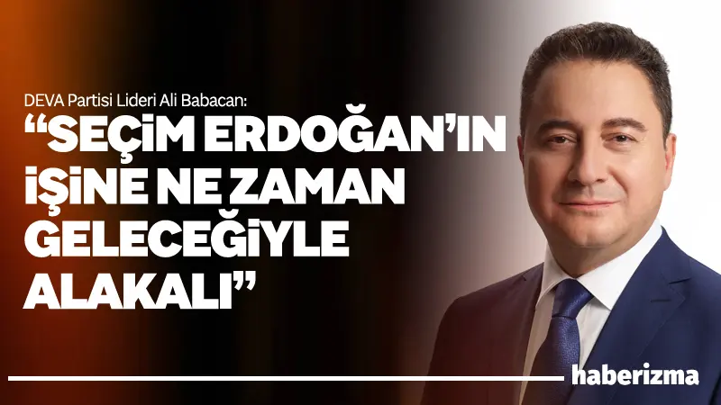 DEVA Partisi Genel Başkanı Ali Babacan, Yeni Çağ Gazetesi’ne verdiği