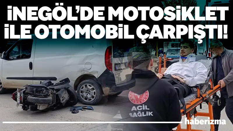 Bursa’nın İnegöl ilçesinde hafif ticari araç ile çarpışan motosikletin sürücüsü