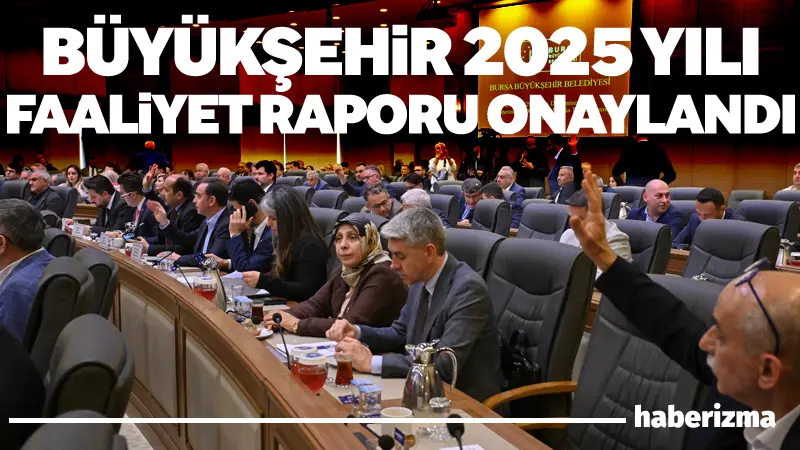 Bursa Büyükşehir Belediye Meclisi Nisan Ayı İkinci Toplantısı’nda 2025 Yılı