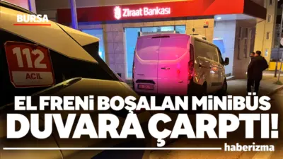 Bursa’da park halindeki bir minibüsün el freninin boşalması sonucu araç