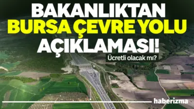 Ulaştırma ve Altyapı Bakanlığı yetkilileri, Bursa çevre yolunun ücretli olacağı