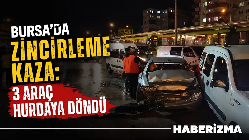 Bursa’da 3 araç birbirine girdi. Kazada şans eseri can kaybı