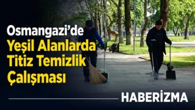 Osmangazi Belediyesi, ilçe genelindeki parkları daha temiz, düzenli ve vatandaşların