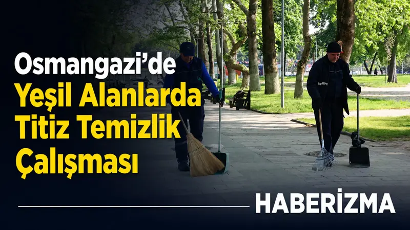 Osmangazi Belediyesi, ilçe genelindeki parkları daha temiz, düzenli ve vatandaşların