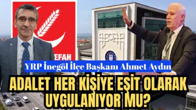 YRP İnegöl İlçe Başkanı Ahmet Aydın’dan Bozbey Süreci Açıklaması: “Adalet