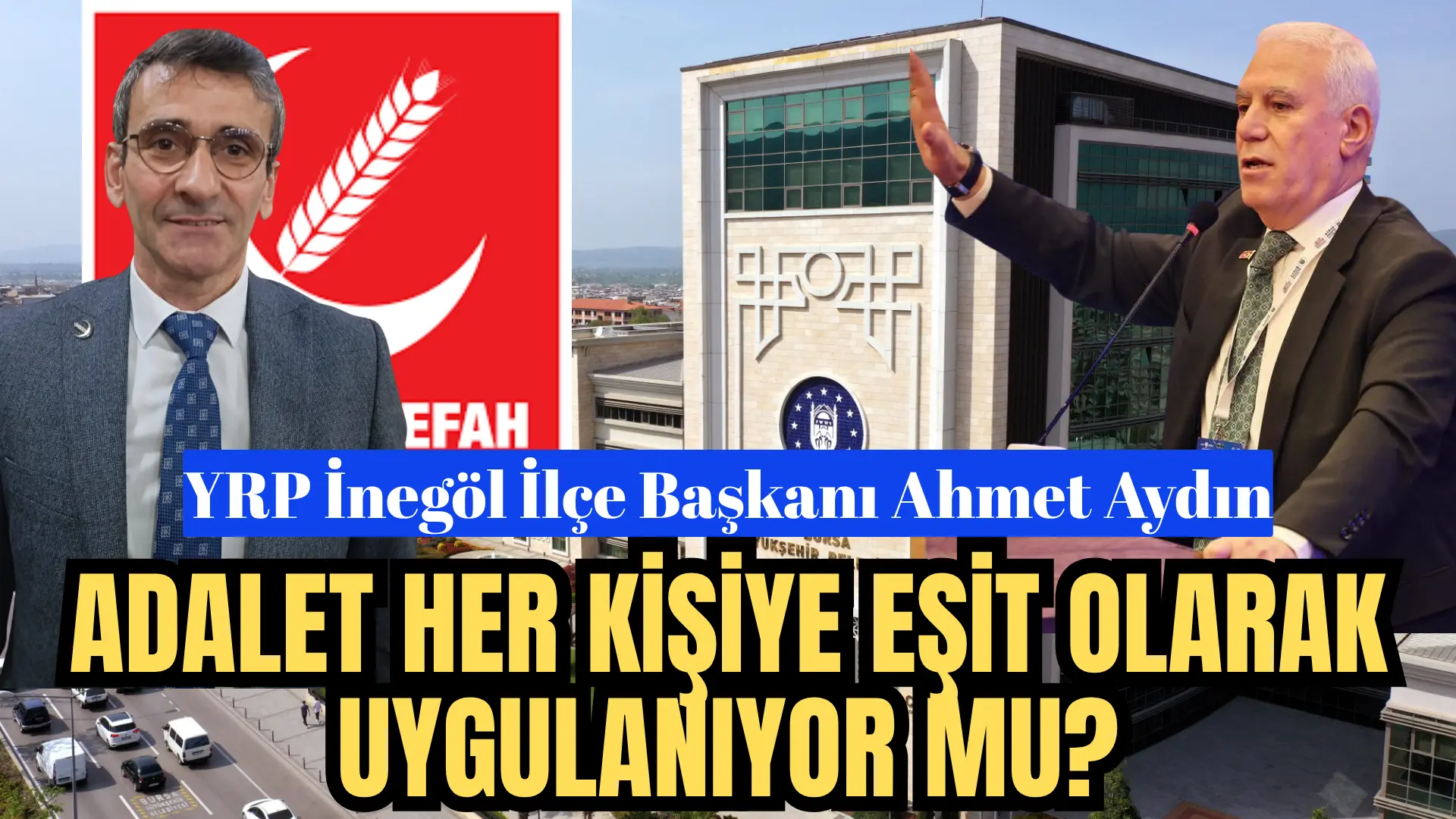 YRP İnegöl İlçe Başkanı Ahmet Aydın’dan Bozbey Süreci Açıklaması: “Adalet