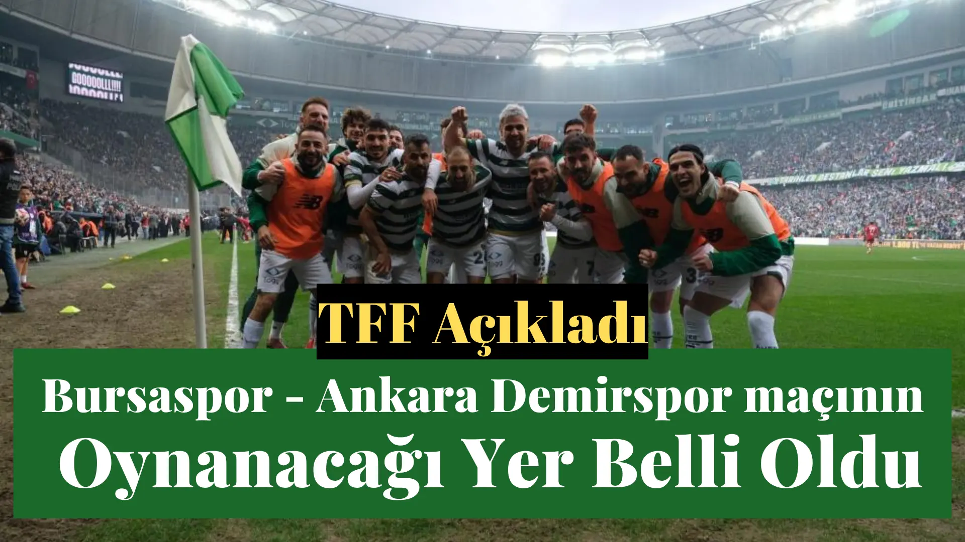 TFF’nin açıklamasıyla Bursaspor ile Ankara Demirspor arasındaki kritik karşılaşmanın Eskişehir’de