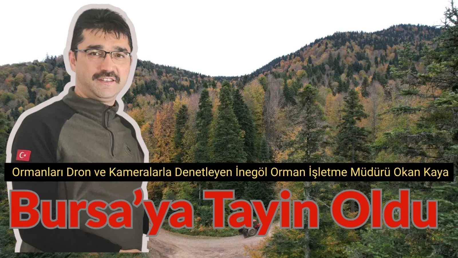 Bir süredir İnegöl Orman İşletme Müdürü görevin de bulunan Okan