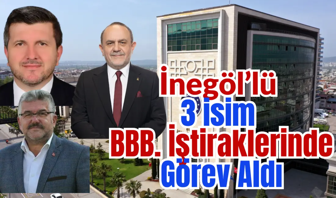 Bursa Büyükşehir belediyesine bağlı iştiraklerde İnegöllü 3 isime görev verildi.