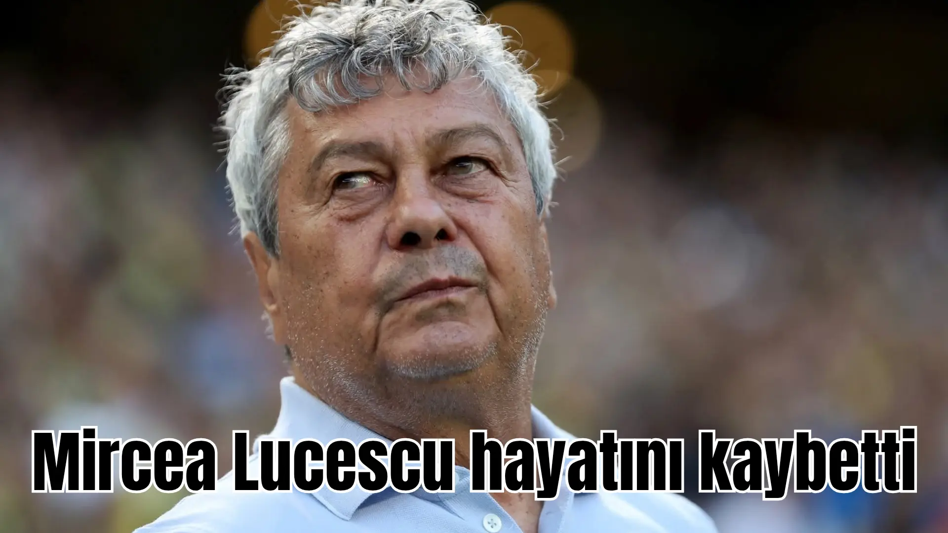 Rumen teknik direktör Mircea Lucescu, 80 yaşında hayatını kaybetti. Lucescu,