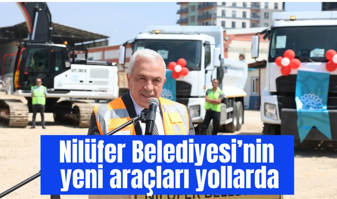 Araç filosunu güçlendiren Nilüfer Belediyesi, 4 iş makinesi ve 6