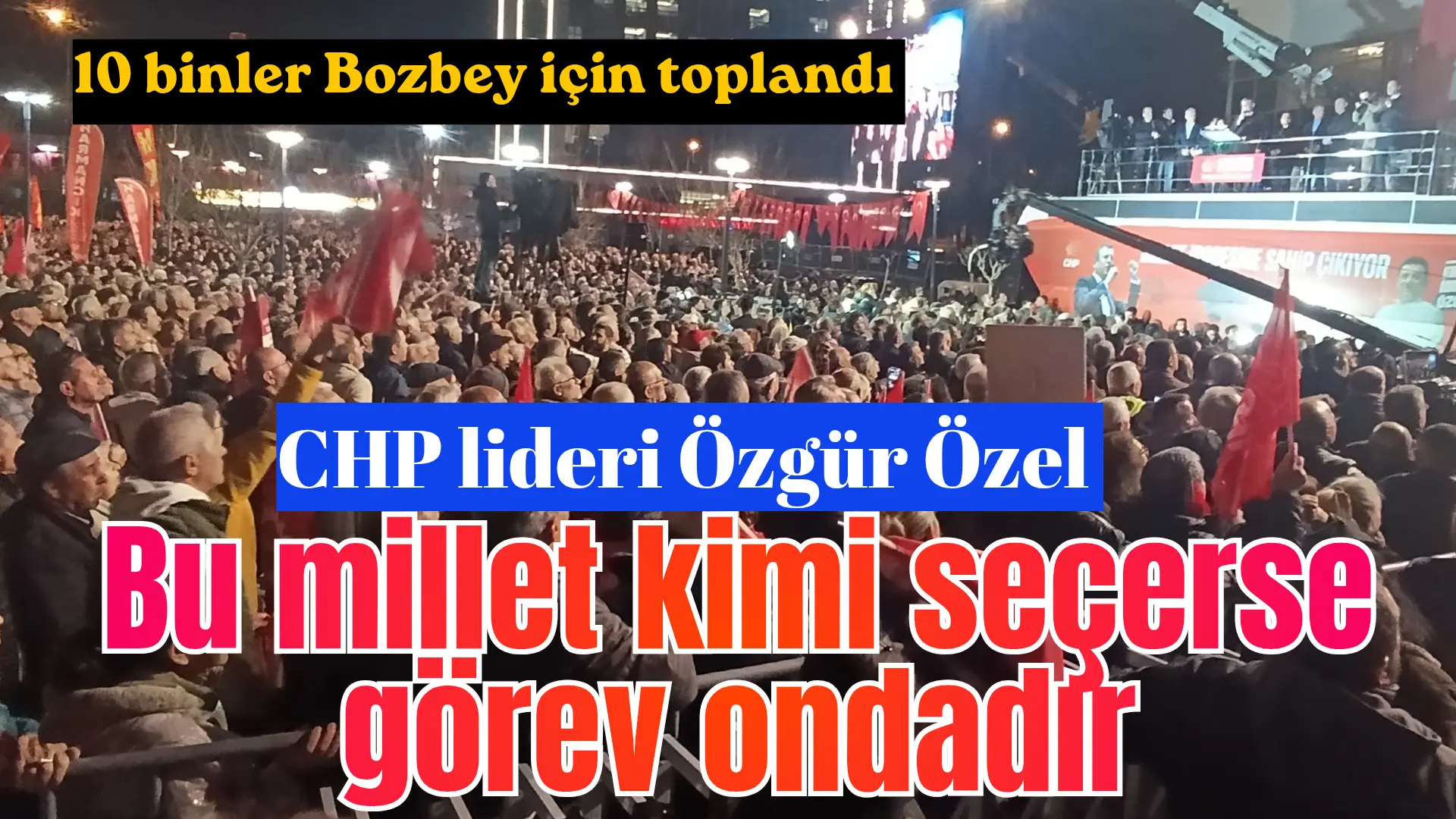 Bursa’da ‘Millet İradesine Sahip Çıkıyor’ mitinginde konuşan CHP Genel Başkanı