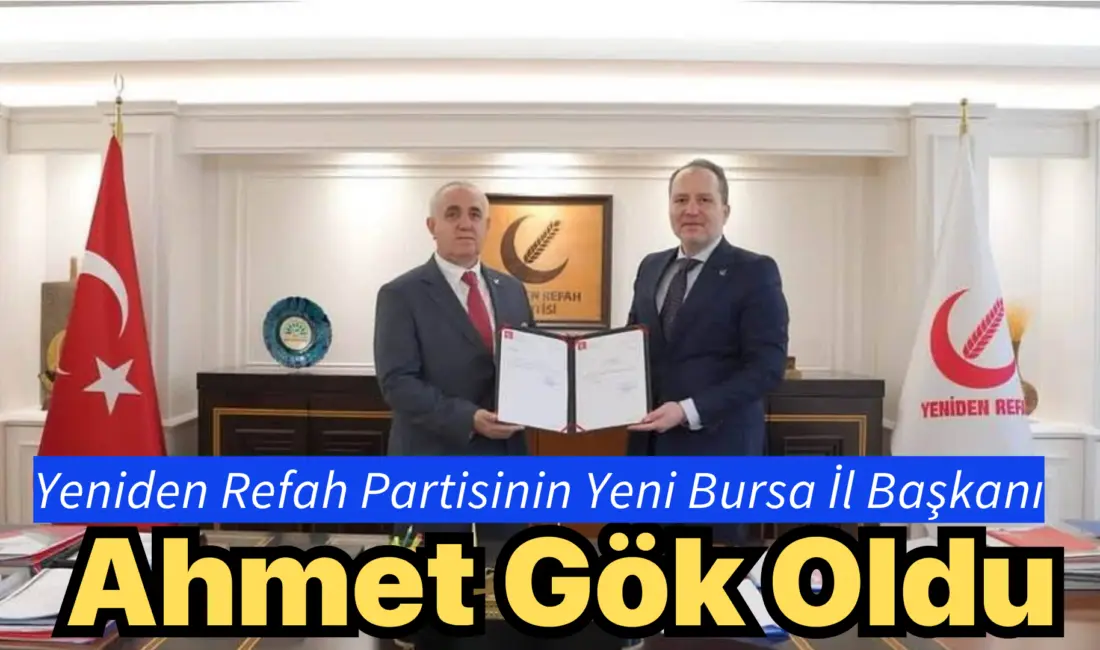 Yeniden Refah Partisi Bursa İl Başkanlığına Ahmet Gök getirildi. YRP