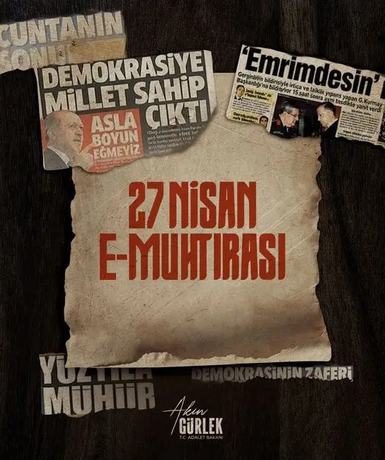 Adalet Bakanı Akın Gürlek, “27 Nisan E-muhtırası, seçilmiş hükümeti hedef
