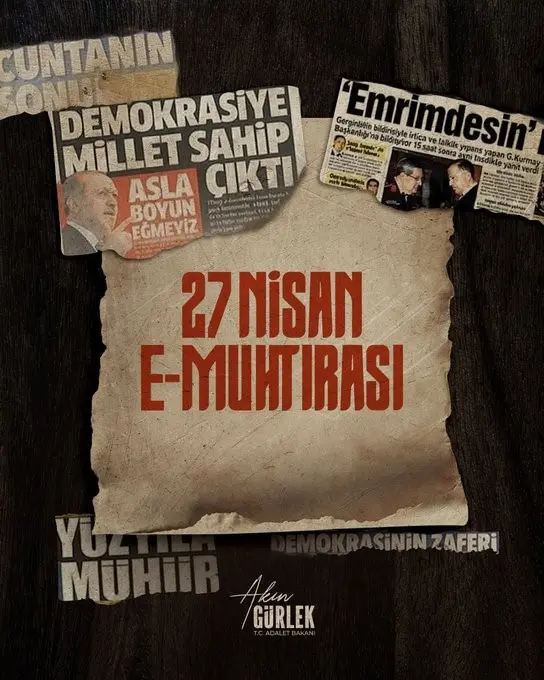 Adalet Bakanı Akın Gürlek, “27 Nisan E-muhtırası, seçilmiş hükümeti hedef