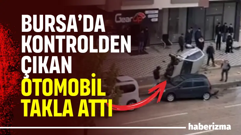 Bursa’da bir otomobil kontrolden çıkarak takla attı. Kazayı gören vatandaş,