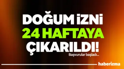 Yeni düzenleme ile doğum izni süresi 24 haftaya yükseltildi. İlave