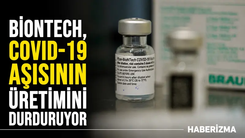 Biyoteknoloji firması BioNTech, Covid-19 aşısının üretimini tamamen sonlandırarak, aşıların üretimini